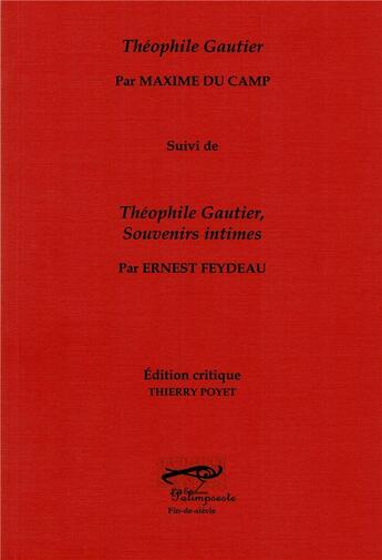 Couverture du livre « Theophile gautier par maxime du camp suivi de theophile gautier souvenirs intimes par ernest feydeau » de Du Camp/Feydeau aux éditions Palimpseste