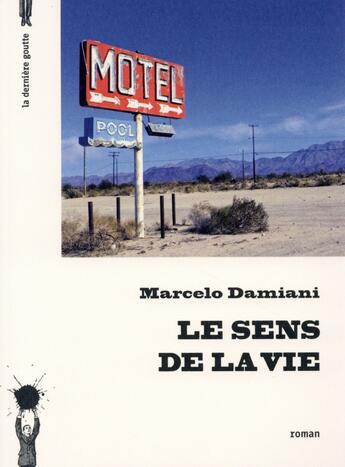 Couverture du livre « Le sens de la vie » de Marcelo Damiani aux éditions La Derniere Goutte