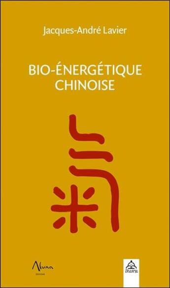 Couverture du livre « Bio-énergétique chinoise » de Jacques-Andre Lavier aux éditions Aluna