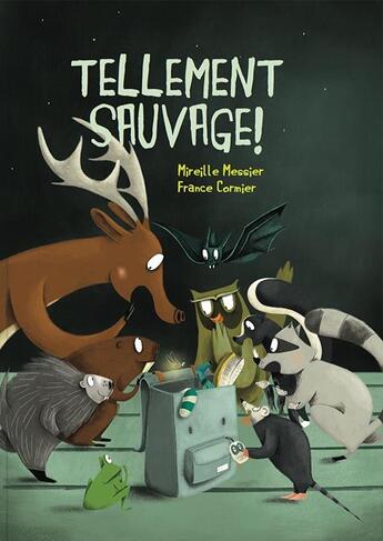 Couverture du livre « Tellement sauvage ! » de Mireille Messier et France Cormier aux éditions D'eux