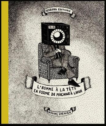 Couverture du livre « L'homme à la tête en forme de machine à laver » de Vedrana Donic et Nadine Grenier aux éditions Vedrana