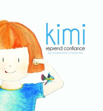 Couverture du livre « Kimi reprend confiance » de Jean-Christophe D' Arnell et Charlotte Volta aux éditions Carnets De Sel