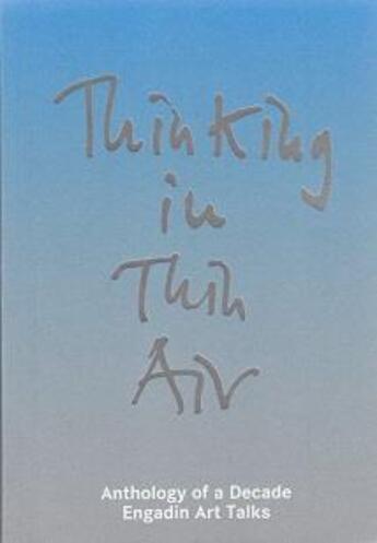 Couverture du livre « Thinking in thin air anthology of a decade: engadin art talks » de Bechtler Christina/C aux éditions Lars Muller