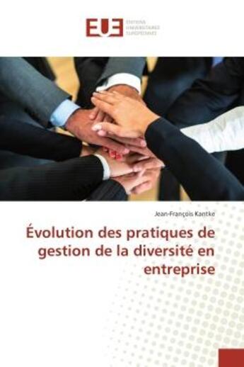 Couverture du livre « Évolution des pratiques de gestion de la diversité en entreprise » de Jean-François Kantke aux éditions Editions Universitaires Europeennes