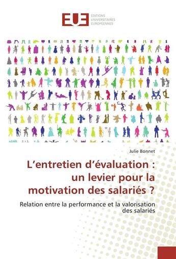 Couverture du livre « L'entretien d'évaluation : un levier pour la motivation des salariés ? relation entre la performance et la valorisation des salariés » de Julie Bonnet aux éditions Editions Universitaires Europeennes