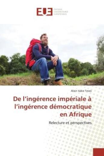 Couverture du livre « De l'ingérence impériale à l'ingérence démocratique en Afrique : Relecture et perspectives » de Alain Isako Tewo aux éditions Editions Universitaires Europeennes