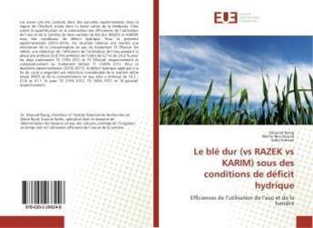 Couverture du livre « Le ble dur (vs razek vs karim) sous des conditions de deficit hydrique » de Rezig Mourad aux éditions Editions Universitaires Europeennes