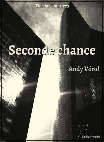 Couverture du livre « Seconde chance » de Andy Verol aux éditions Matiere Noire