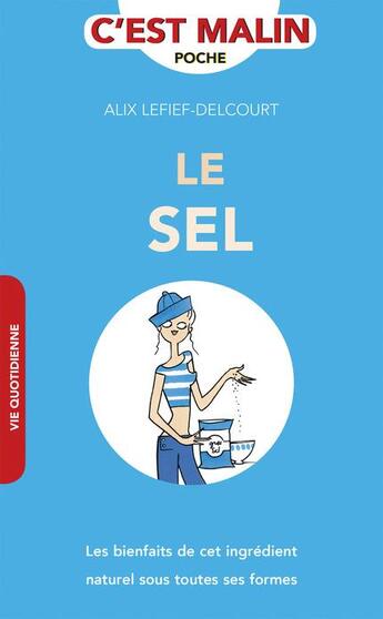 Couverture du livre « C'est malin poche : le sel, c'est malin ; les bienfaits de cet ingrédient naturel sous toutes ses formes » de Alix Lefief-Delcourt aux éditions Leduc