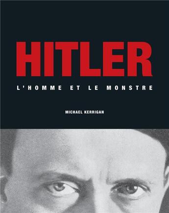 Couverture du livre « Hitler ; l'homme et le monstre » de Michael Kerrigan aux éditions L'imprevu