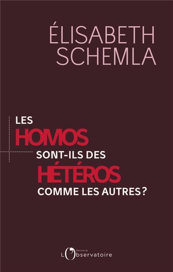 Couverture du livre « Les homos sont des héteros comme les autres ? » de Elisabeth Schemla aux éditions L'observatoire