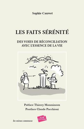 Couverture du livre « Les faits sérénité : Des voies de réconciliation avec l'essence de la vie » de Sophie Cauwet et Helena Salazar aux éditions Elyascop