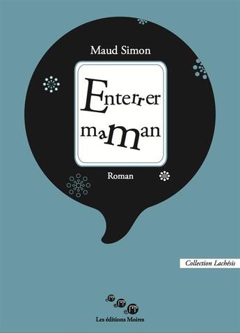 Couverture du livre « Enterrer maman » de Maud Simon aux éditions Editions Moires