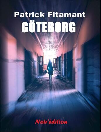 Couverture du livre « Goteborg » de Fitamant Patrick aux éditions Noir Edition