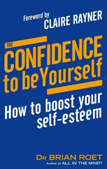 Couverture du livre « The Confidence To Be Yourself » de Roet Brian aux éditions Little Brown Book Group Digital