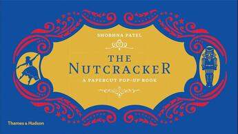 Couverture du livre « The nutcracker a papercut pop-up book » de Patel Shobhna aux éditions Thames & Hudson