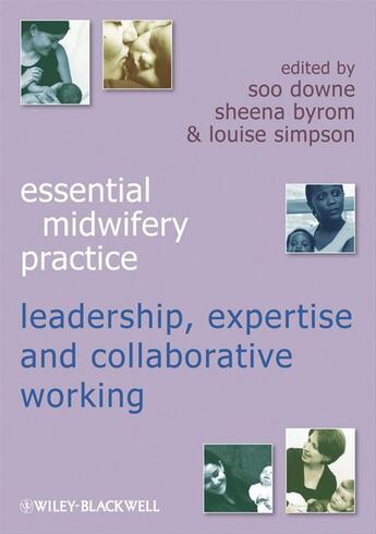 Couverture du livre « Essential Midwifery Practice » de Soo Downe et Sheena Byrom et Louise Simpson aux éditions Wiley-blackwell