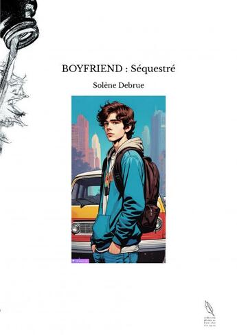 Couverture du livre « BOYFRIEND : Séquestré » de Solène Debrue aux éditions Thebookedition.com