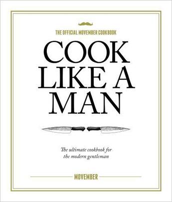 Couverture du livre « Cook Like A Man » de Movember aux éditions Pan Macmillan