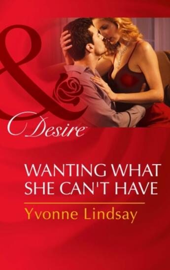 Couverture du livre « Wanting What She Can't Have (Mills & Boon Desire) (The Master Vintners » de Yvonne Lindsay aux éditions Mills & Boon Series