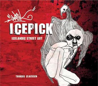 Couverture du livre « Icepick icelandic street art » de Claessen Thordis aux éditions Gingko Press