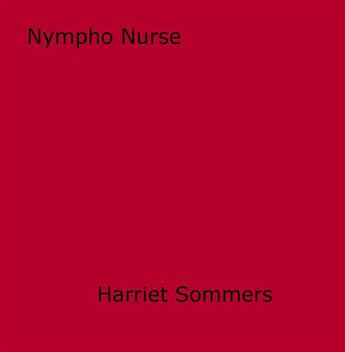 Couverture du livre « Nympho Nurse » de Harriet Sommers aux éditions Disruptive Publishing