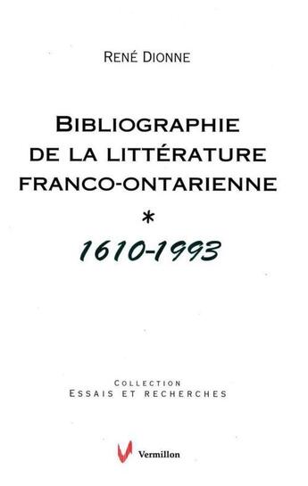 Couverture du livre « Bibliographie de la littérature franco-ontarienne, 1610-1993 » de Rene Dionne aux éditions Vermillon