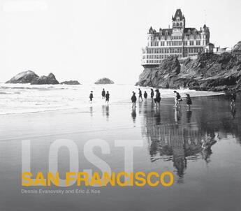 Couverture du livre « Lost San Francisco » de Evanosky Dennis aux éditions Pavilion Books Company Limited