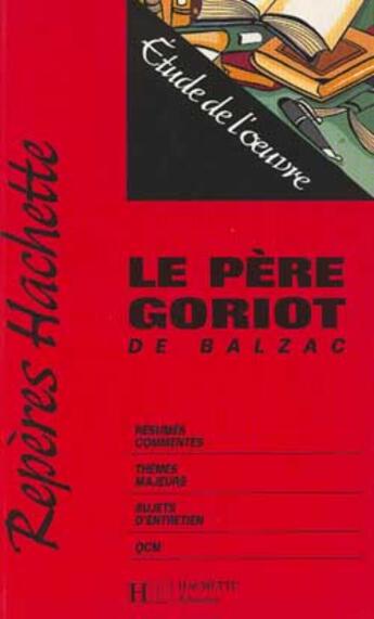 Couverture du livre « Repères Tome 7 : le père Goriot » de Honoré De Balzac et Marie-Eve Therenty aux éditions Hachette Education