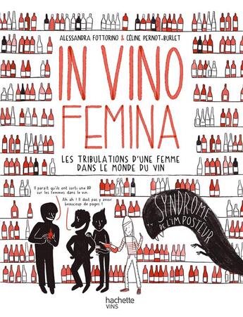 Couverture du livre « In vino femina : les tribulations d'une femme dans le monde du vin » de Alessandra Fottorino et Celine Pernot-Burlet aux éditions Hachette Pratique