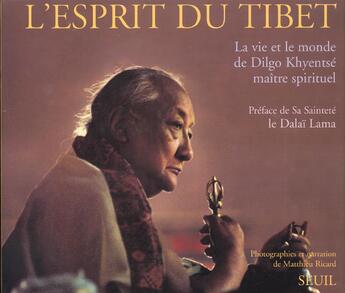 Couverture du livre « L'esprit du tibet. la vie et le monde de dilgo khyentse, maitre spirituel » de Matthieu Ricard aux éditions Seuil