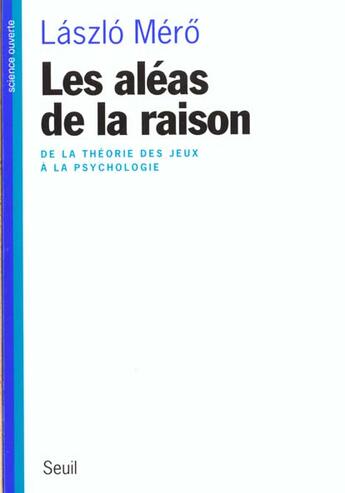 Couverture du livre « Les aleas de la raison. de la theorie des jeux a la psychologie » de Mero Laszlo aux éditions Seuil