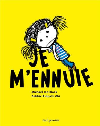 Couverture du livre « Je m'ennuie ! » de Michael Ian Black et Debbie Ridpath Ohi aux éditions Seuil Jeunesse