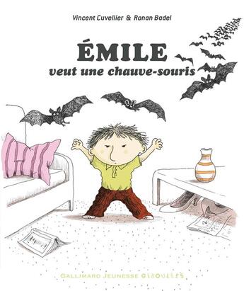 Couverture du livre « Emile veut une chauve-souris » de Ronan Badel et Vincent Cuvellier aux éditions Gallimard Jeunesse Giboulees