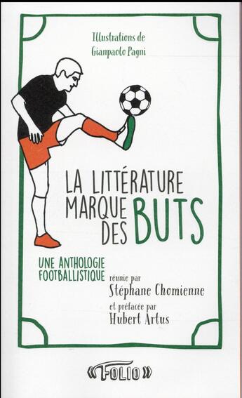 Couverture du livre « La littérature marque des buts ; une anthologie footballistique » de Collectif Gallimard aux éditions Gallimard