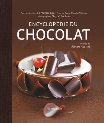 Couverture du livre « Encyclopedie du chocolat » de Frederic Bau aux éditions Flammarion