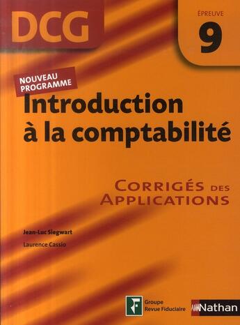 Couverture du livre « Introduction à la comptabilité ; épreuve 9 ; dcg ; corrigés des applications (édition 2007) » de Cassio/Siegwart aux éditions Nathan