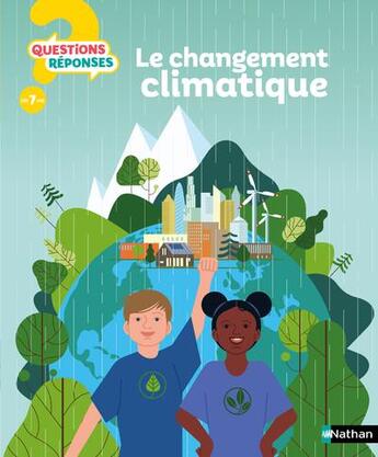 Couverture du livre « QUESTIONS REPONSES 7+ : le changement climatique » de David Wilgenbus et Mathieu Hirtzig aux éditions Nathan