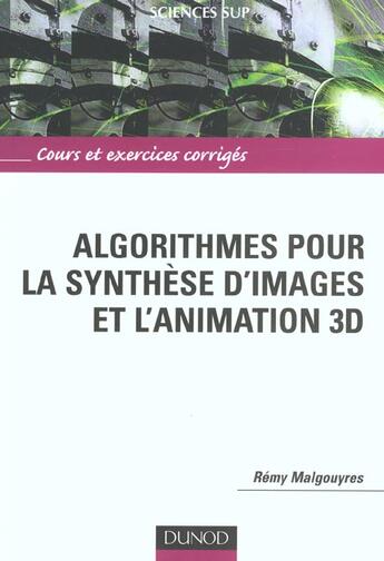 Couverture du livre « Algorithmes pour la synthese d'images et animation 3d ; cours et exercices corriges » de Remy Malgouyeres aux éditions Dunod