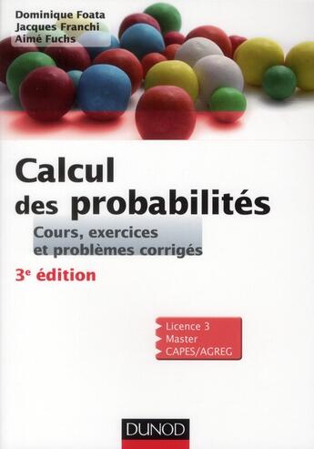 Couverture du livre « Calcul des probabilités ; cours, exercices et problèmes corrigés (3e édition) » de Dominique Foata et Aime Fuchs et Jacques Franchi aux éditions Dunod