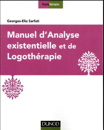 Couverture du livre « Manuel d'analyse existentielle et de logothérapie » de Sarfati Georges-Elia aux éditions Dunod