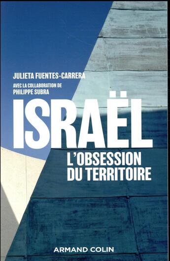 Couverture du livre « Israël : l'obsession du territoire » de Philippe Subra et Julieta Fuentes-Carrera aux éditions Armand Colin