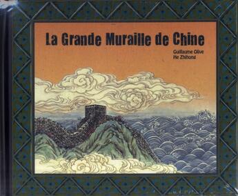 Couverture du livre « La grande muraille de Chine » de Guillaume Olive et He Zhihong aux éditions Casterman