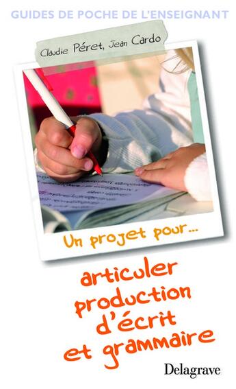 Couverture du livre « Un projet pour articuler production d'écrits et grammaire » de Peret Claudie aux éditions Delagrave