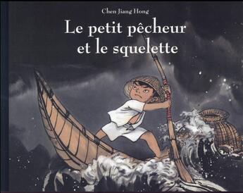 Couverture du livre « Le petit pêcheur et le squelette » de Chen Jiang Hong aux éditions Ecole Des Loisirs