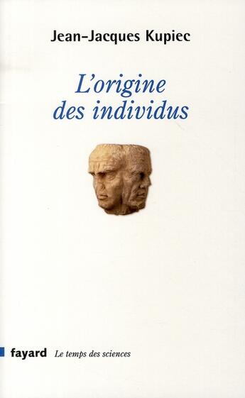 Couverture du livre « L'origine des individus » de Jean-Jacques Kupiec aux éditions Fayard