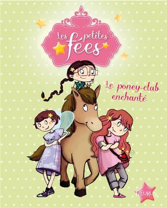 Couverture du livre « Les petites fées ; le poney-club enchanté » de Sophie De Mullenheim et Dorothee Jost aux éditions Fleurus