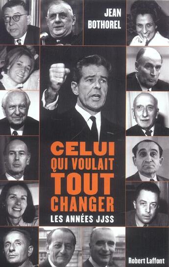 Couverture du livre « Celui qui voulait tout changer » de Jean Bothorel aux éditions Robert Laffont