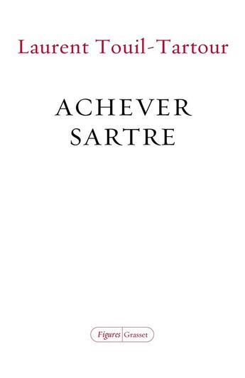 Couverture du livre « Achever Sartre » de Laurent Touil-Tartour aux éditions Grasset Et Fasquelle