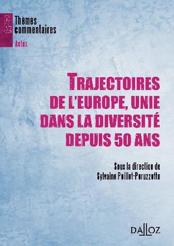 Couverture du livre « Trajectoires de l'Europe, unie dans la diversité depuis 50 ans » de Poillot-Peruzzetto S aux éditions Dalloz